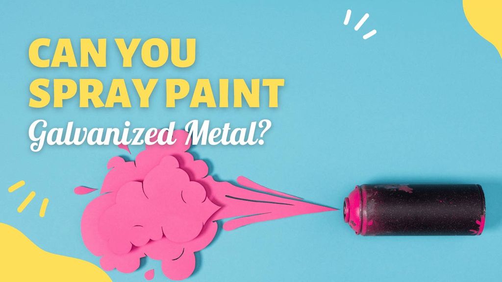 ¿Se puede rociar pintura de metal galvanizado? [Explicado!] Spray
