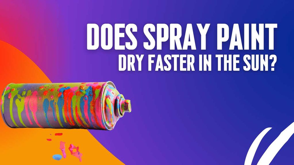 ¿La pintura en aerosol se seca más rápido en el sol? (explicado!) Spray Super Fácil